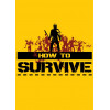 HOW TO SURVIVE (ЛИЦЕНЗИЯ) DVD5 (игры дш-формат)